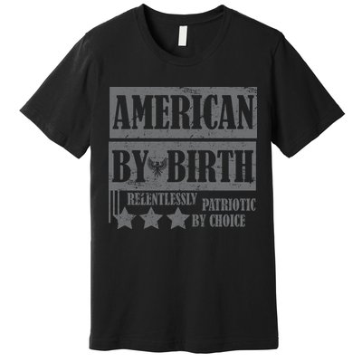 American By Birth Patriotic by Choice Premium T-Shirt