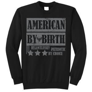 American By Birth Patriotic by Choice Tall Sweatshirt