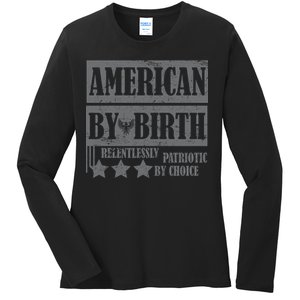 American By Birth Patriotic by Choice Ladies Long Sleeve Shirt