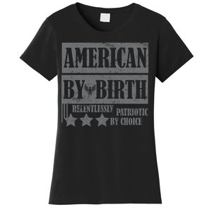 American By Birth Patriotic by Choice Women's T-Shirt