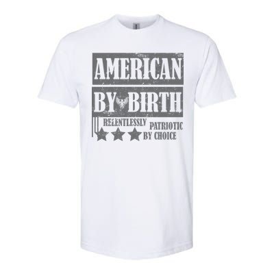 American By Birth Patriotic by Choice Softstyle® CVC T-Shirt