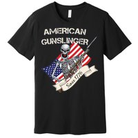 American Gunslinger Since 1776 Premium T-Shirt