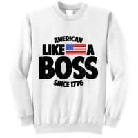 American Like A Boss Since 1776 Sweatshirt