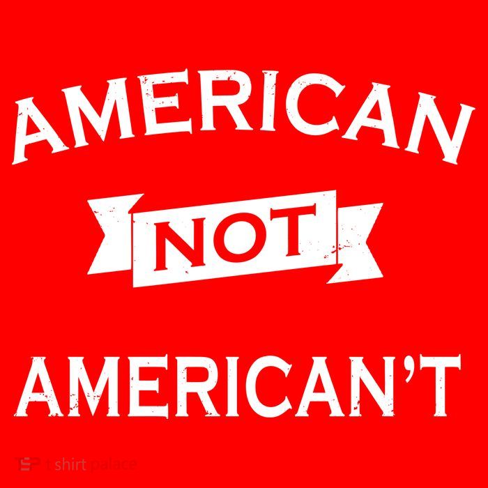 American Not American't T-Shirt