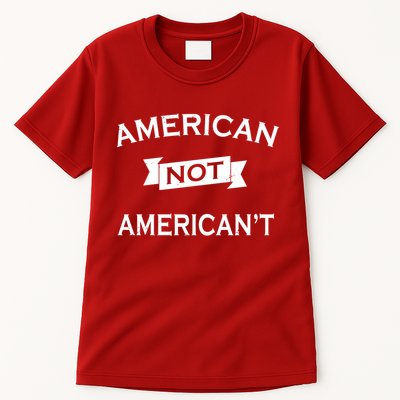 American Not American't Tall T-Shirt