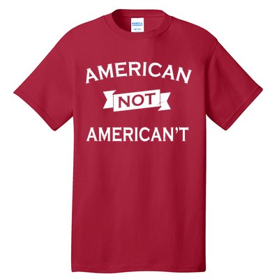 American Not American't Tall T-Shirt