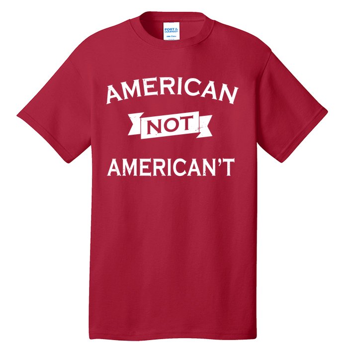 American Not American't Tall T-Shirt