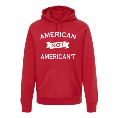 American Not American't Premium Hoodie