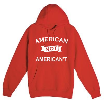 American Not American't Premium Pullover Hoodie