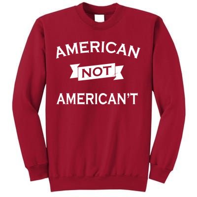 American Not American't Tall Sweatshirt