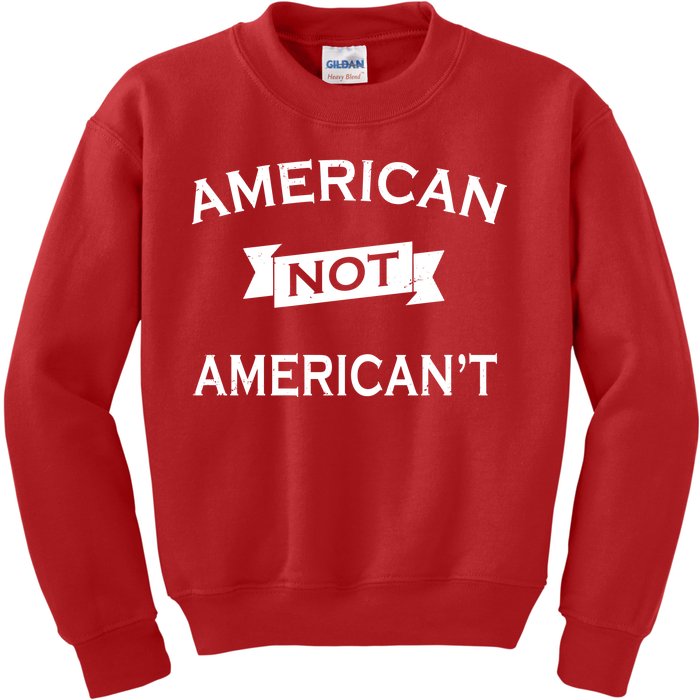 American Not American't Kids Sweatshirt