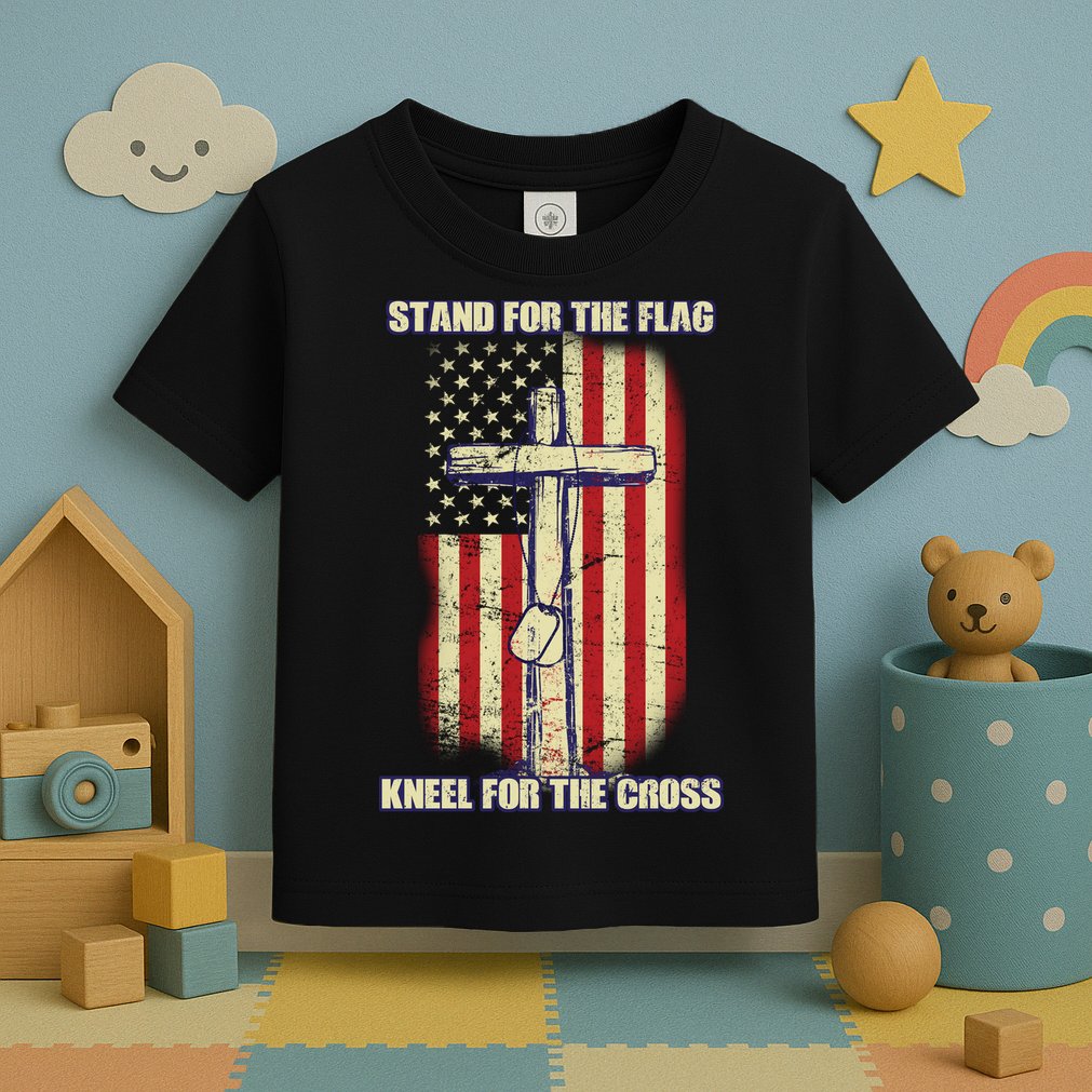 Americans Stand For The Flag Kneel For The Cross Toddler T-Shirt