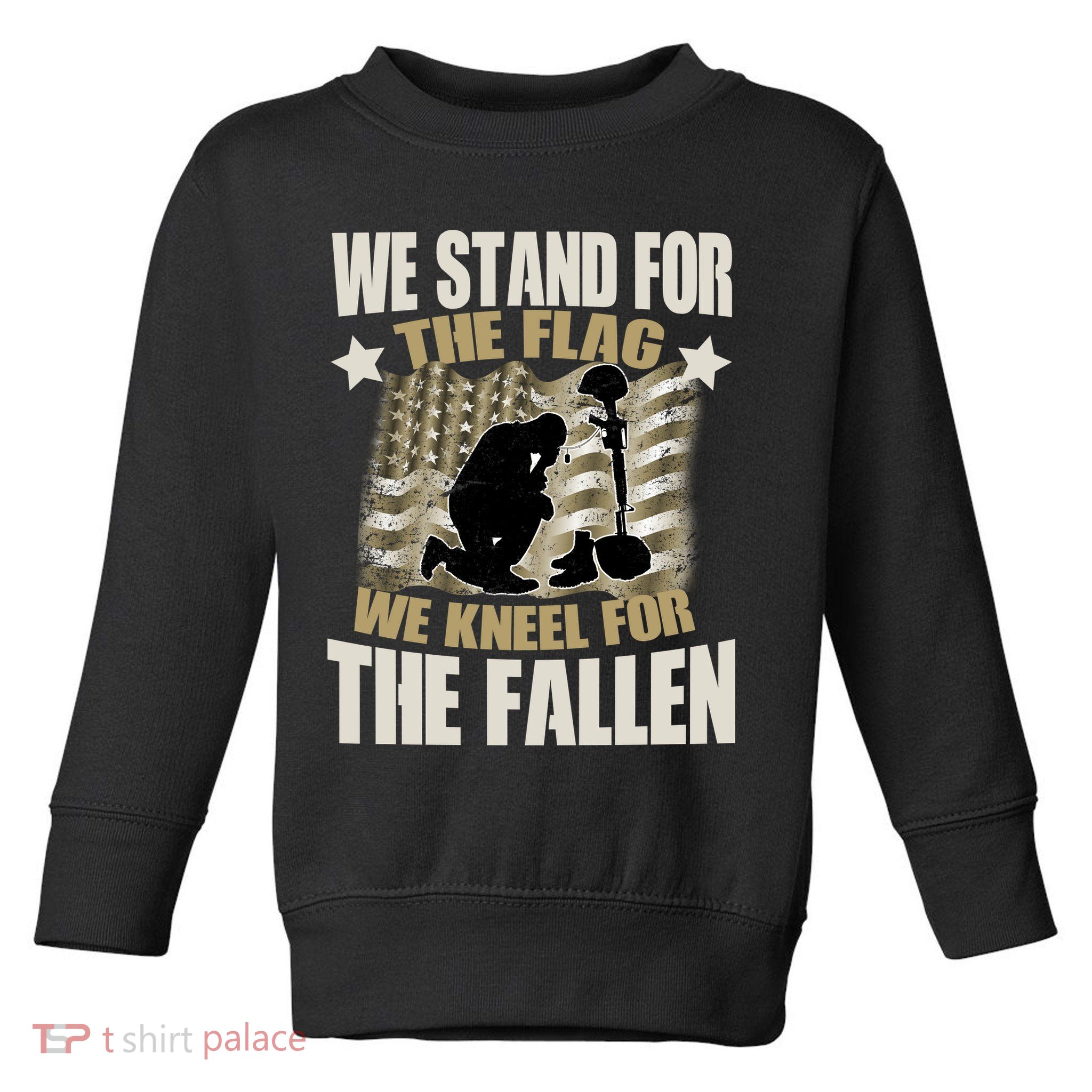 Americans We Stand For The Flag Kneel For The Fallen Toddler Sweatshirt