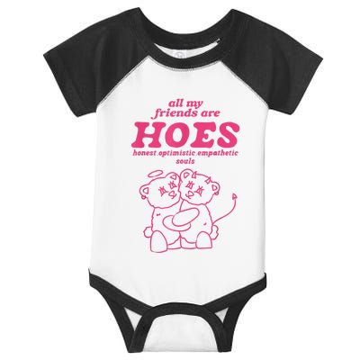 All My Friends Are Hoes Honest Optimistic Empathetic Souls Infant Baby Jersey Bodysuit