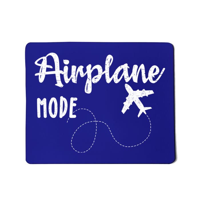 Airplane Mode Funny World Traveler Hiking Camping Holiday Meaningful Gift Mousepad