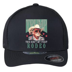 Aint My First Rodeo Western Cowboy Funny Trump 2024 Flexfit Unipanel Trucker Cap