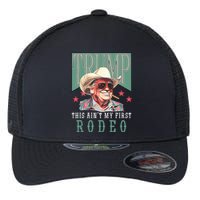 Aint My First Rodeo Western Cowboy Funny Trump 2024 Flexfit Unipanel Trucker Cap