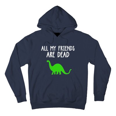 All My Friends Are Dead Dinosaur Hoodie