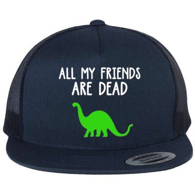 All My Friends Are Dead Dinosaur Flat Bill Trucker Hat