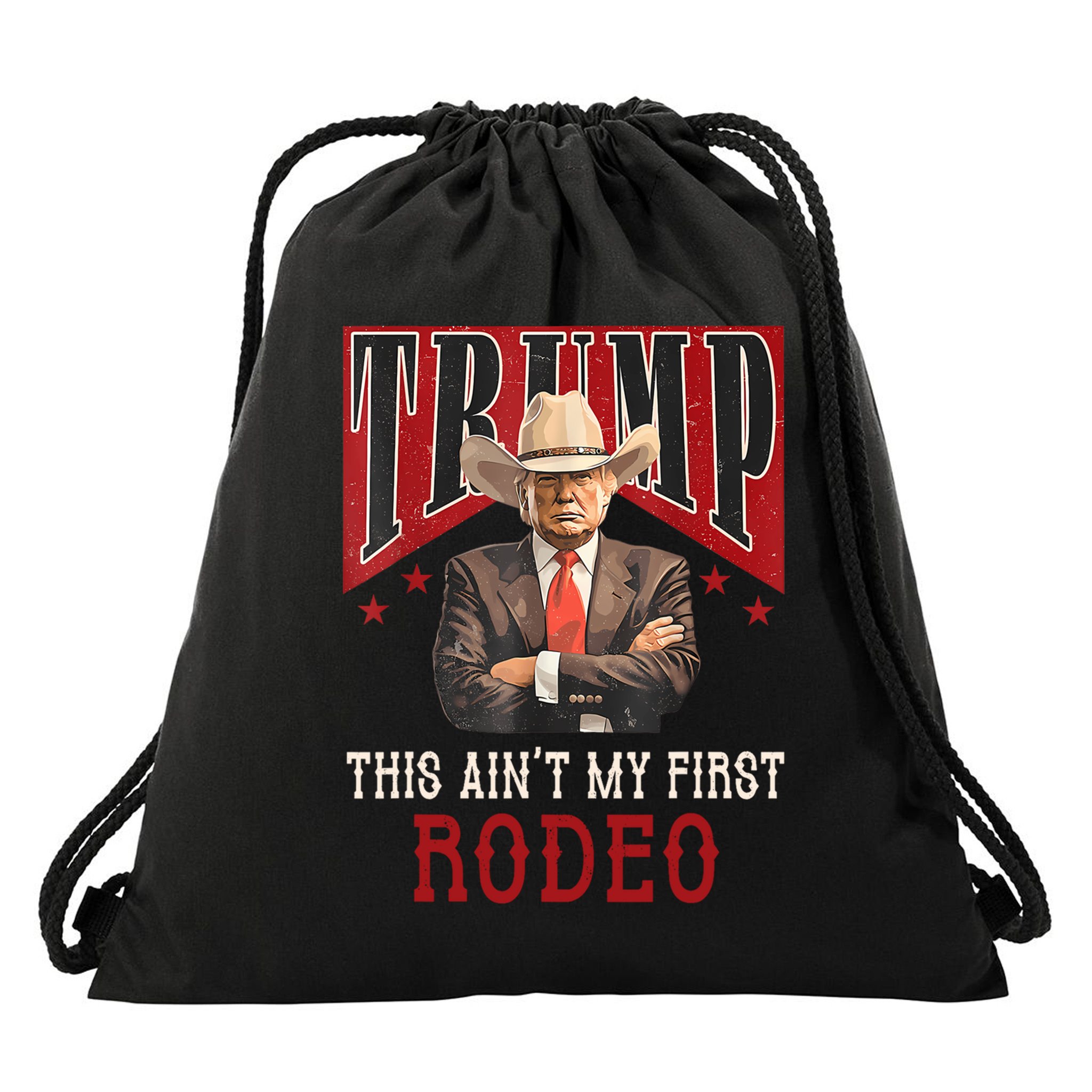 AinT My First Rodeo Donald Trump Western Cowboy Drawstring Bag