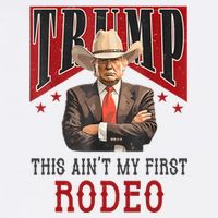 AinT My First Rodeo Donald Trump Western Cowboy Performance Shirt