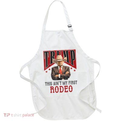 AinT My First Rodeo Donald Trump Western Cowboy Full-Length Apron With Pockets