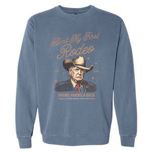 AinT My First Rodeo Trump Cow Taking America Back Gift Garment-Dyed Sweatshirt