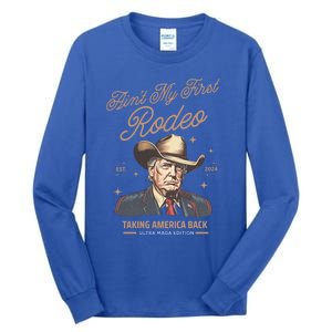 AinT My First Rodeo Trump Cow Taking America Back Gift Tall Long Sleeve T-Shirt