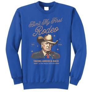 AinT My First Rodeo Trump Cow Taking America Back Gift Tall Sweatshirt