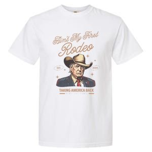 AinT My First Rodeo Trump Cow Taking America Back Gift Garment-Dyed Heavyweight T-Shirt