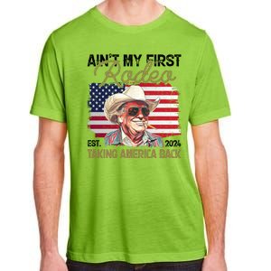 Aint My First Rodeo Taking America Back Donald Trump Usa 2024 Adult ChromaSoft Performance T-Shirt