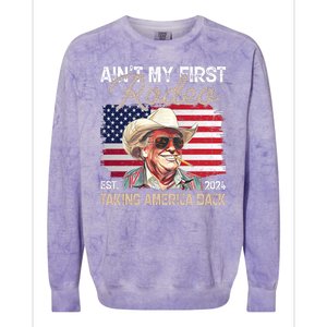 Aint My First Rodeo Taking America Back Donald Trump Usa 2024 Colorblast Crewneck Sweatshirt