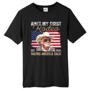 Aint My First Rodeo Taking America Back Donald Trump Usa 2024 Tall Fusion ChromaSoft Performance T-Shirt