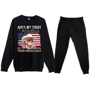 Aint My First Rodeo Taking America Back Donald Trump Usa 2024 Premium Crewneck Sweatsuit Set