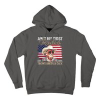 Aint My First Rodeo Taking America Back Donald Trump Usa 2024 Hoodie