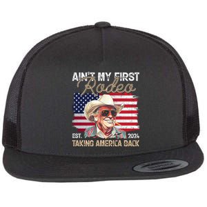 Aint My First Rodeo Taking America Back Donald Trump Usa 2024 Flat Bill Trucker Hat