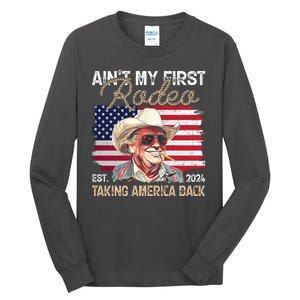 Aint My First Rodeo Taking America Back Donald Trump Usa 2024 Tall Long Sleeve T-Shirt