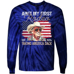 Aint My First Rodeo Taking America Back Donald Trump Usa 2024 Tie-Dye Long Sleeve Shirt