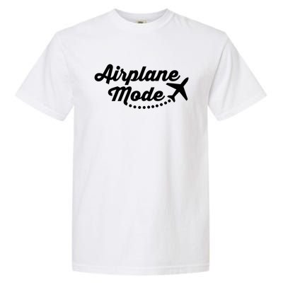 Airplane Mode For Adventurer Wanderlust Backpacker Funny Gift Garment-Dyed Heavyweight T-Shirt