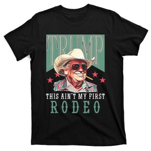 AinT My First Rodeo Western Cowboy Funny Trump 2024 T-Shirt