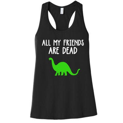 All My Friends Are Dead Dinosaur Women's Racerback Tank