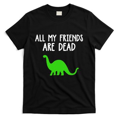 All My Friends Are Dead Dinosaur T-Shirt
