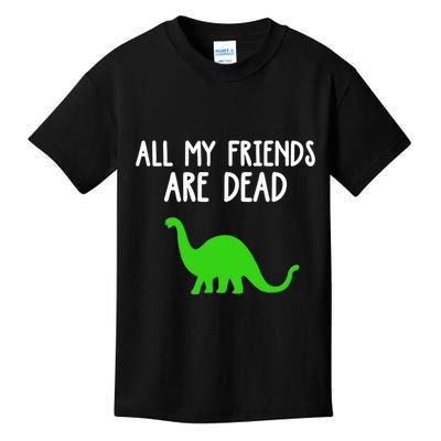 All My Friends Are Dead Dinosaur Kids T-Shirt