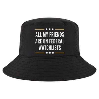 All My Friends Are On Federal Watchlists Cool Comfort Performance Bucket Hat