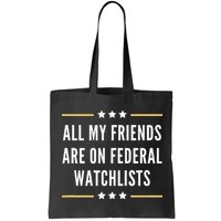 All My Friends Are On Federal Watchlists Bag