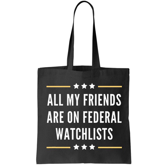 All My Friends Are On Federal Watchlists Bag