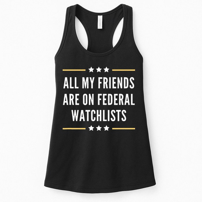 All My Friends Are On Federal Watchlists Womens Tank Top