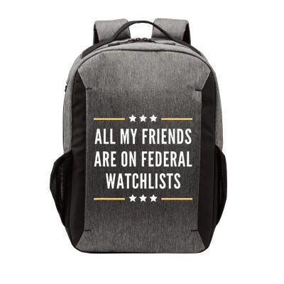 All My Friends Are On Federal Watchlists Vector Backpack