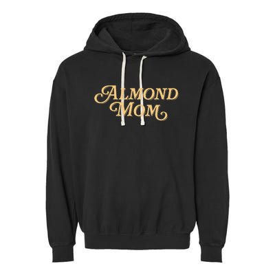 Almond Mom Funny Meme For Moms Garment-Dyed Fleece Hoodie