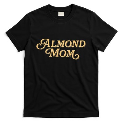 Almond Mom Funny Meme For Moms T-Shirt
